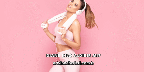 Diane Kilo Aldırır mı?