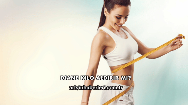 Diane Kilo Aldırır mı?