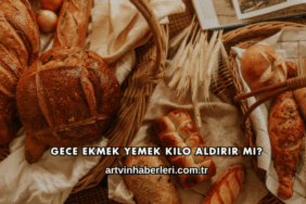 Gece Ekmek Yemek Kilo Aldırır mı?