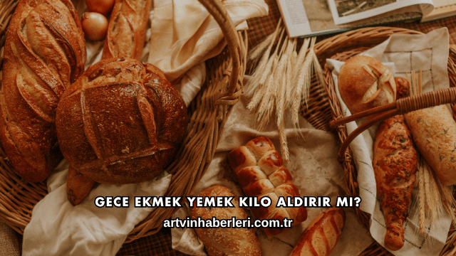 Gece Ekmek Yemek Kilo Aldırır mı?