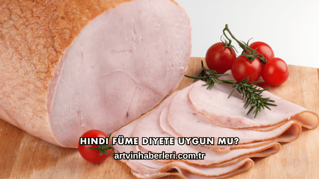 Hindi Füme Diyete Uygun mu?