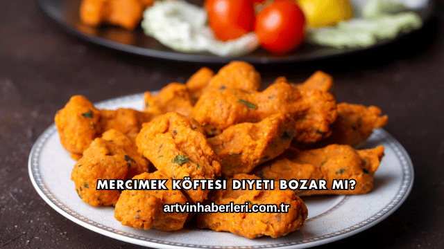 Mercimek Köftesi Diyeti Bozar mı?