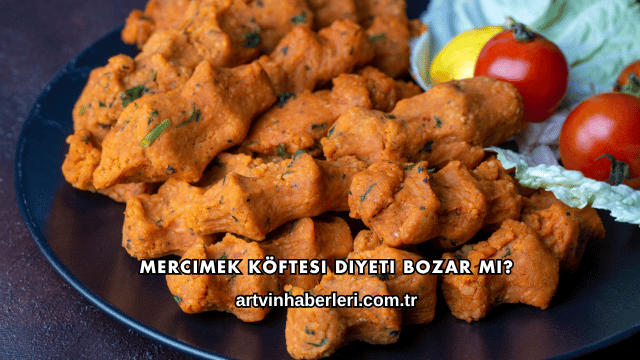 Mercimek Köftesi Diyeti Bozar mı?