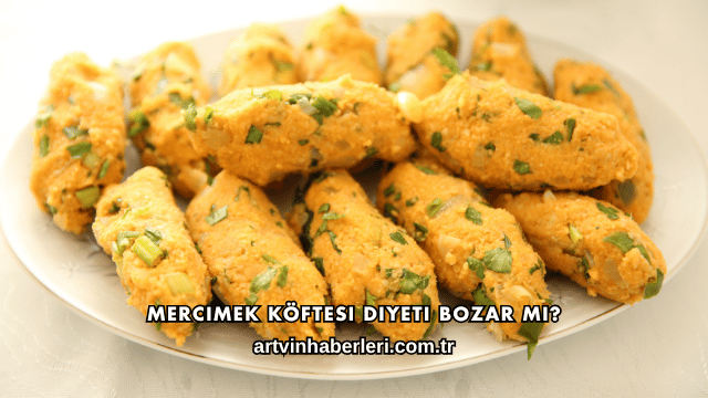 Mercimek Köftesi Diyeti Bozar mı?