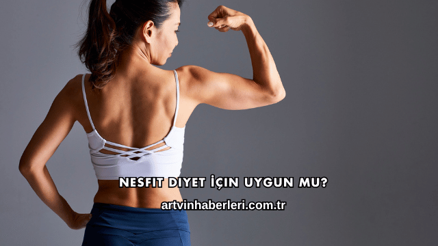 Nesfit Diyet İçin Uygun mu?