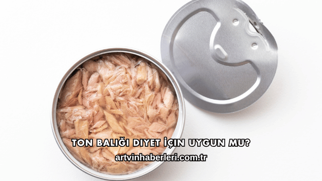 Ton Balığı Diyet İçin Uygun mu?